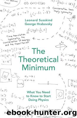 The Theoretical Minimum: What You Need to Know to Start Doing Physics by George Hrabovsky