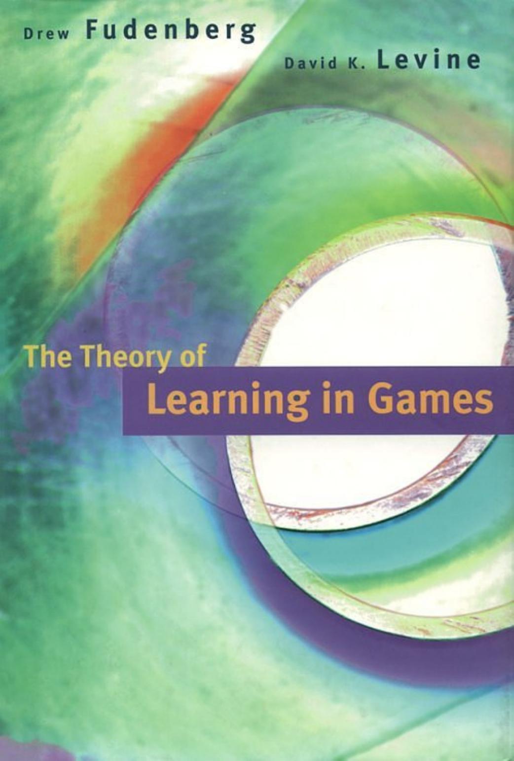 The Theory Of Learning In Games by Drew Fudenberg & David K. Levine