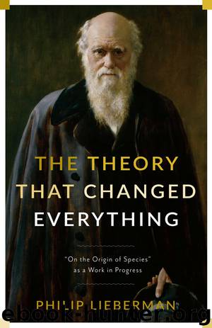 The Theory That Changed Everything: "On the Origin of Species" as a Work in Progress by Philip Lieberman