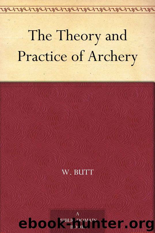 The Theory and Practice of Archery by Horace Ford & W. Butt