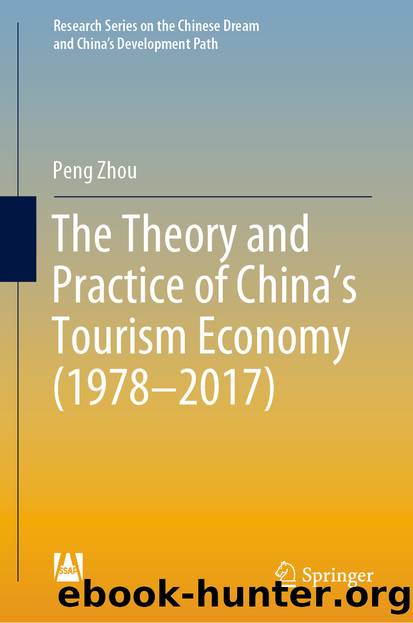 The Theory and Practice of China’s Tourism Economy (1978–2017) by Peng Zhou