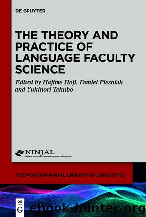 The Theory and Practice of Language Faculty Science by Hajime Hoji Daniel Plesniak Yukinori Takubo