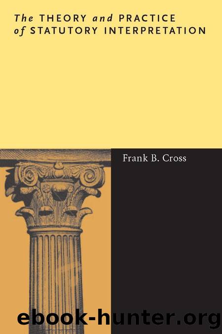 The Theory and Practice of Statutory Interpretation by Frank B. Cross
