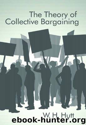 The Theory of Collective Bargaining by W. H. Hutt