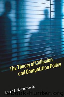 The Theory of Collusion and Competition Policy by Harrington Joseph E. Jr.;