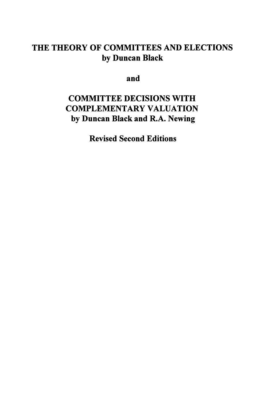 The Theory of Committees and Elections by Duncan Black and Committee Decisions with Complementary Valuation by Duncan Black and R.A. Newing by unknow