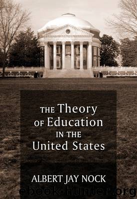 The Theory of Education in the United States by Albert Jay Nock