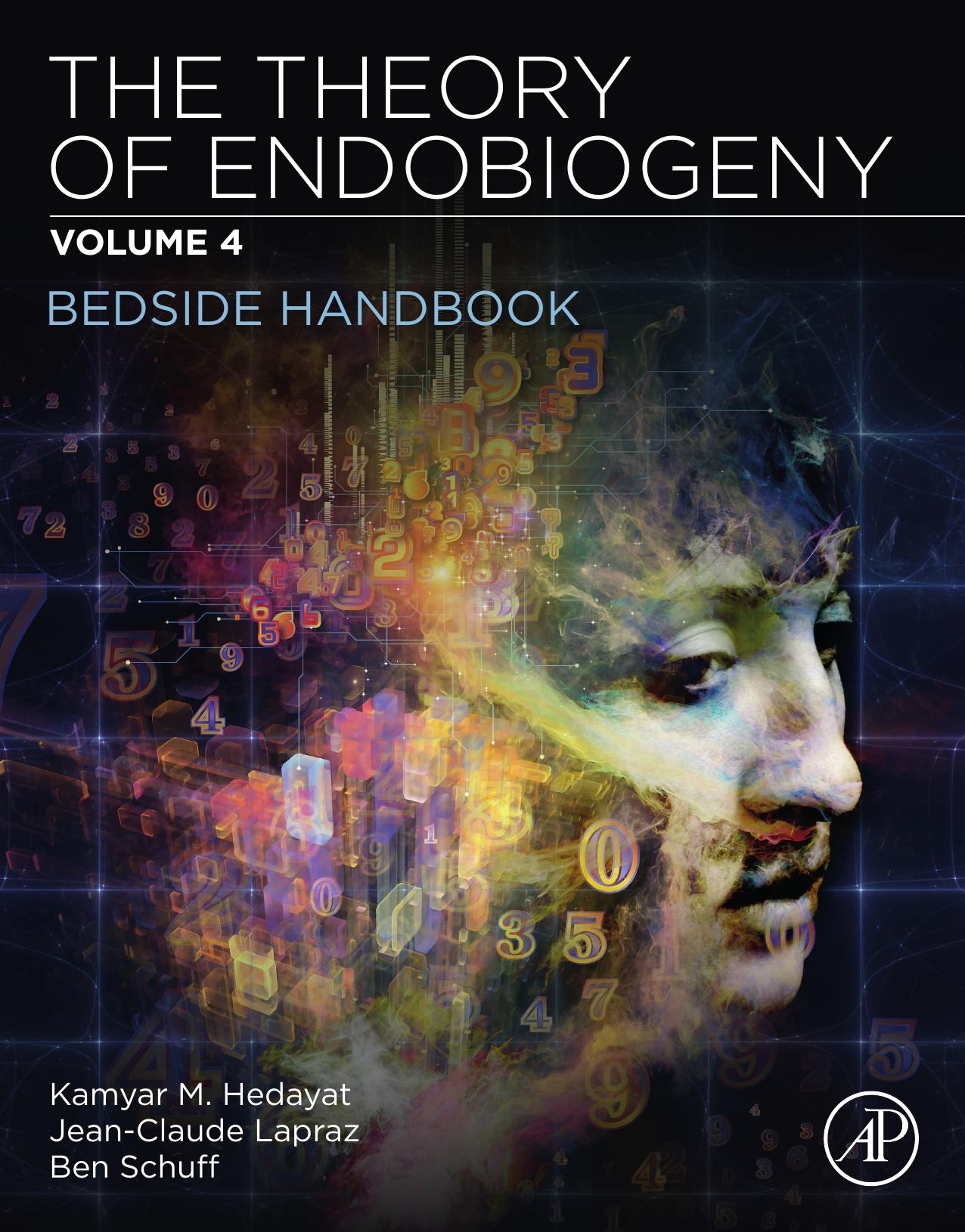 The Theory of Endobiogeny: Volume 4: Bedside Handbook by Kamyar M. Hedayat & Jean-Claude Lapraz & Ben Schuff