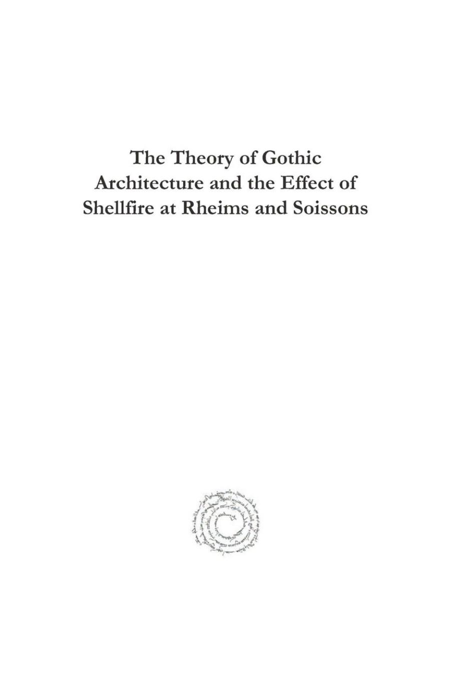 The Theory of Gothic Architecture and the Effect of Shellfire at Rheims and Soissons (Analecta Gorgiana) by Roger Gilman