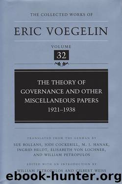 The Theory of Governance and Other Miscellaneous Papers: 1921-1938 (The Collected Works of Eric Voegelin, Volume 32) by Eric Voegelin