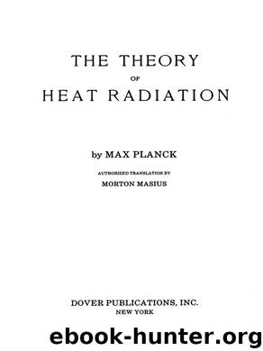 The Theory of Heat Radiation by Max Planck