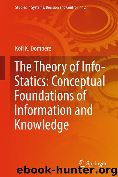 The Theory of Info-Statics: Conceptual Foundations of Information and Knowledge by Kofi K. Dompere