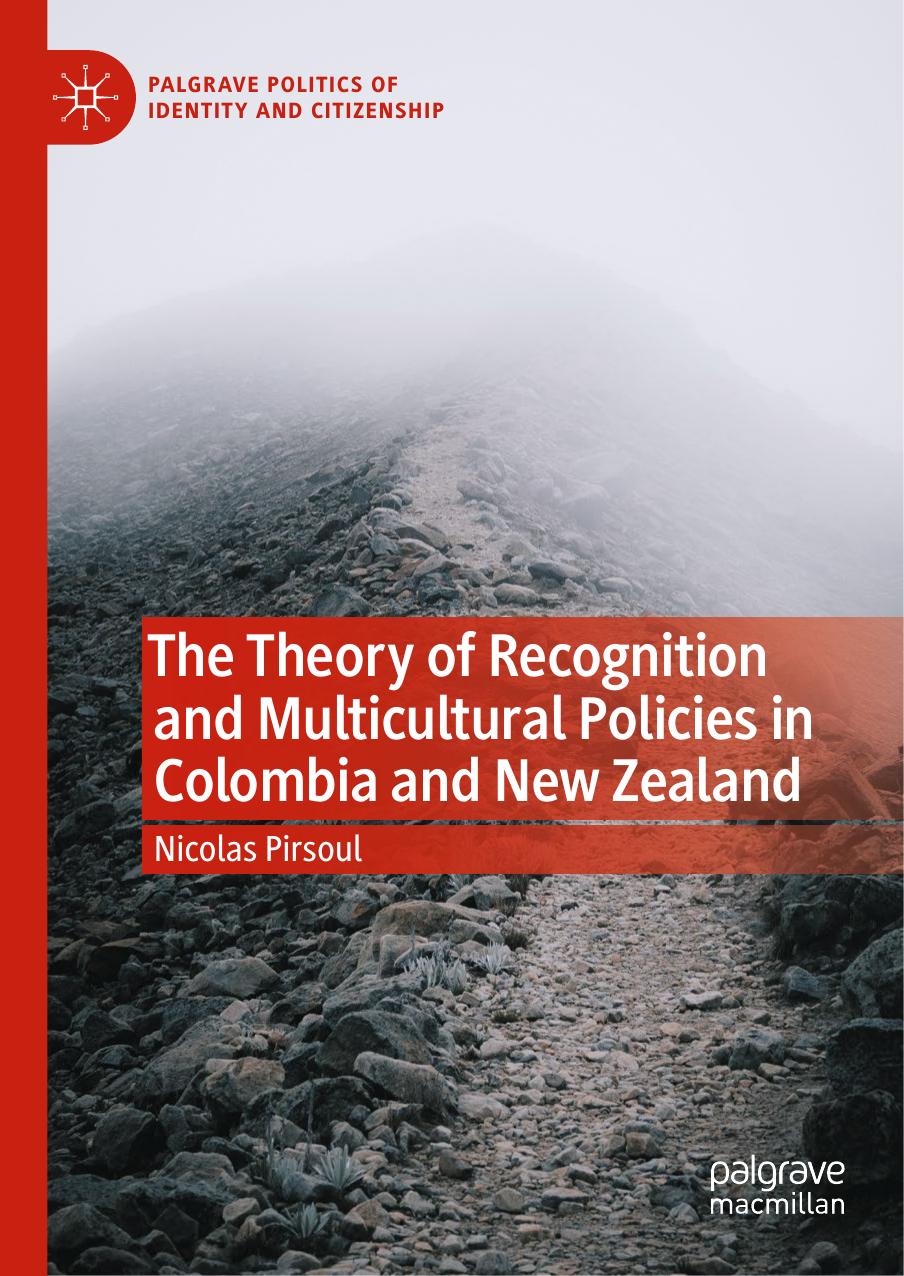 The Theory of Recognition and Multicultural Policies in Colombia and New Zealand by Nicolas Pirsoul