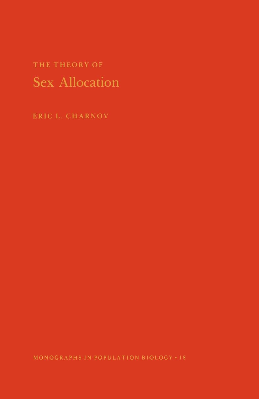 The Theory of Sex Allocation. (MPB-18), Volume 18 by Eric L. Charnov