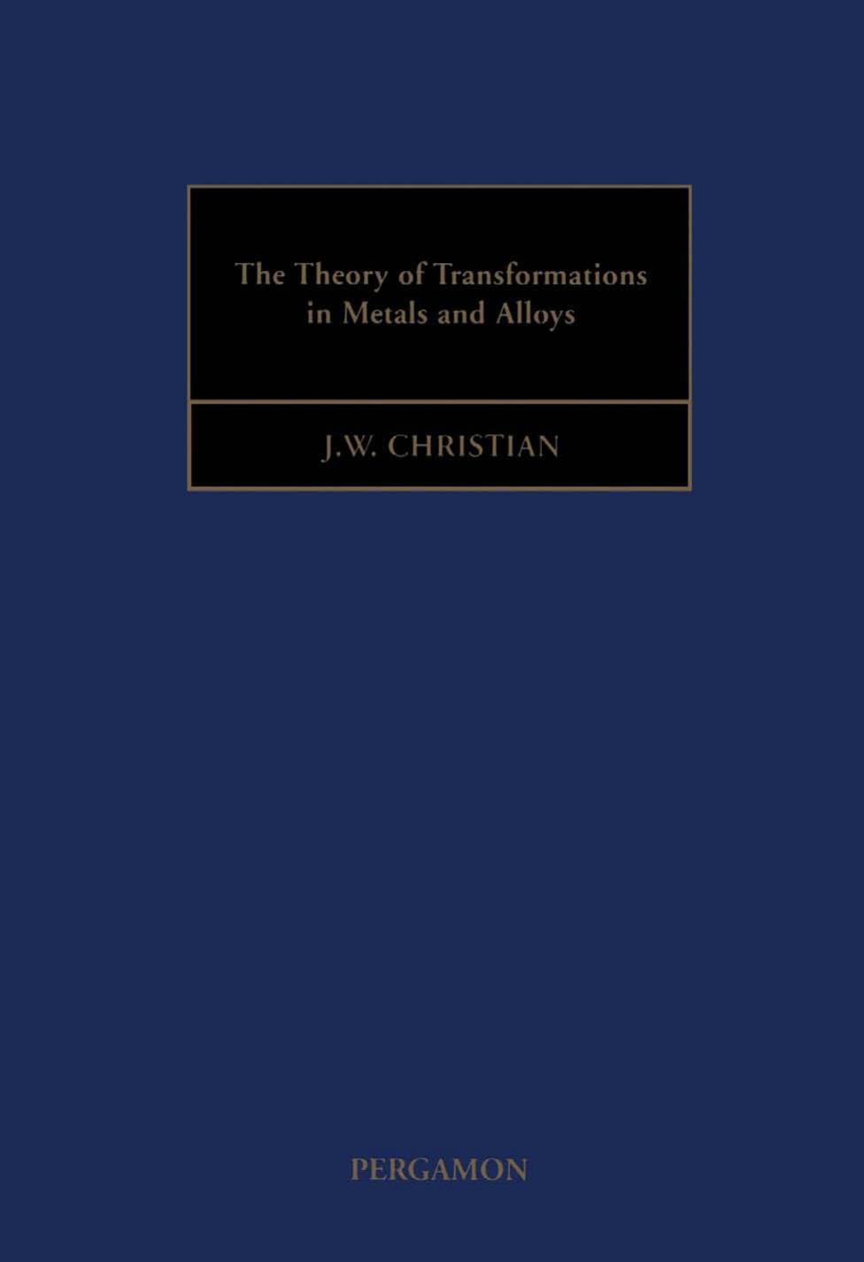 The Theory of Transformations in Metals and Alloys. Parts I and II by Christian J.W
