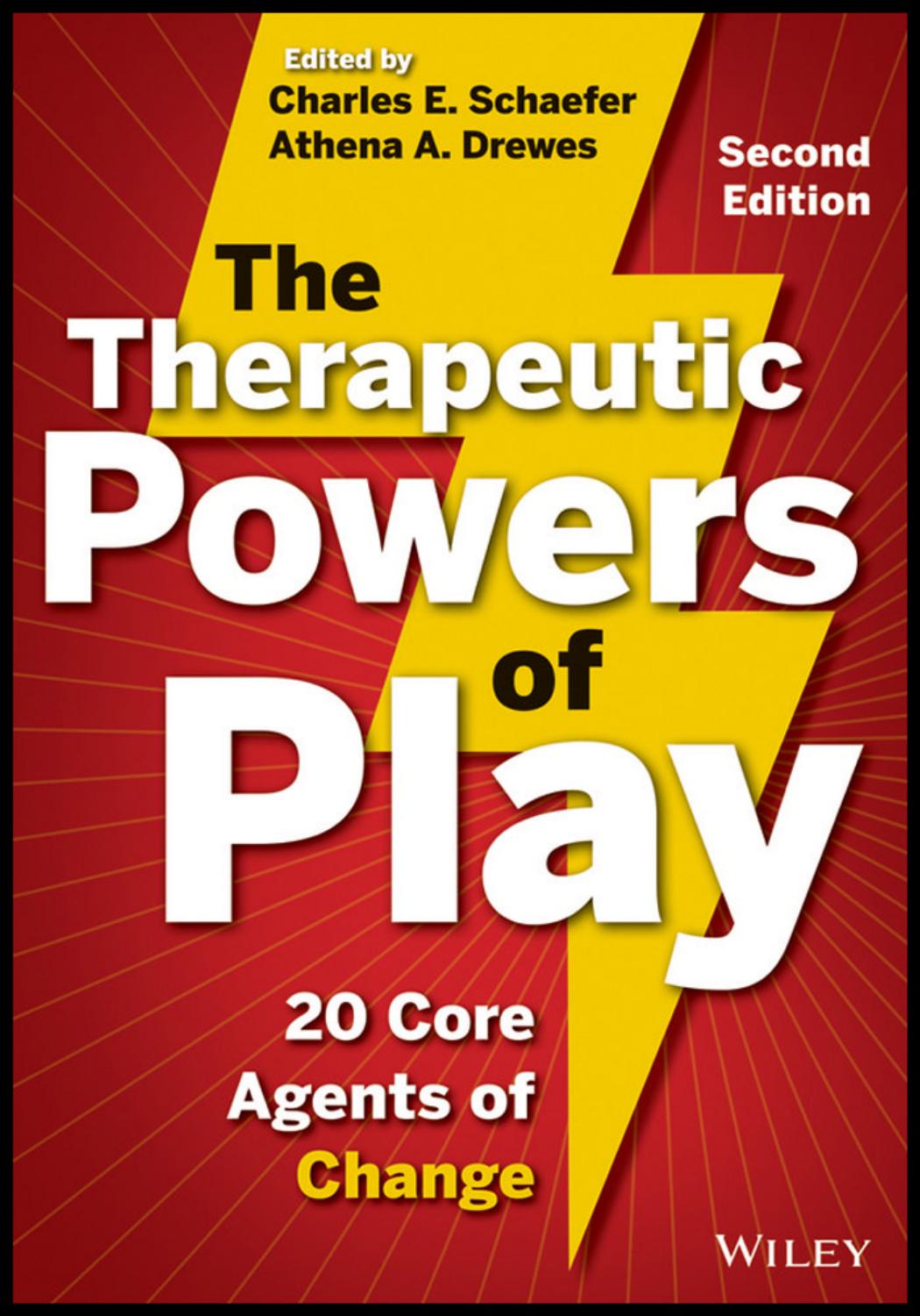 The Therapeutic Powers of Play: 20 Core Agents of Change by Charles E. Schaefer Athena A. Drewes