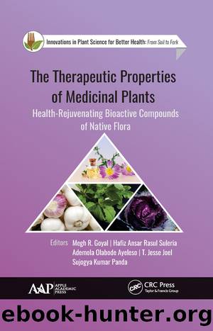 The Therapeutic Properties of Medicinal Plants by Goyal Megh R.; Rasul Suleria Hafiz Ansar; Olabode Ayeleso Ademola