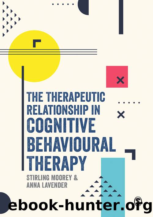 The Therapeutic Relationship in Cognitive Behavioural Therapy by Moorey Stirling;Lavender Anna; & Anna Lavender