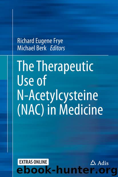 The Therapeutic Use of N-Acetylcysteine (NAC) in Medicine by Richard Eugene Frye & Michael Berk