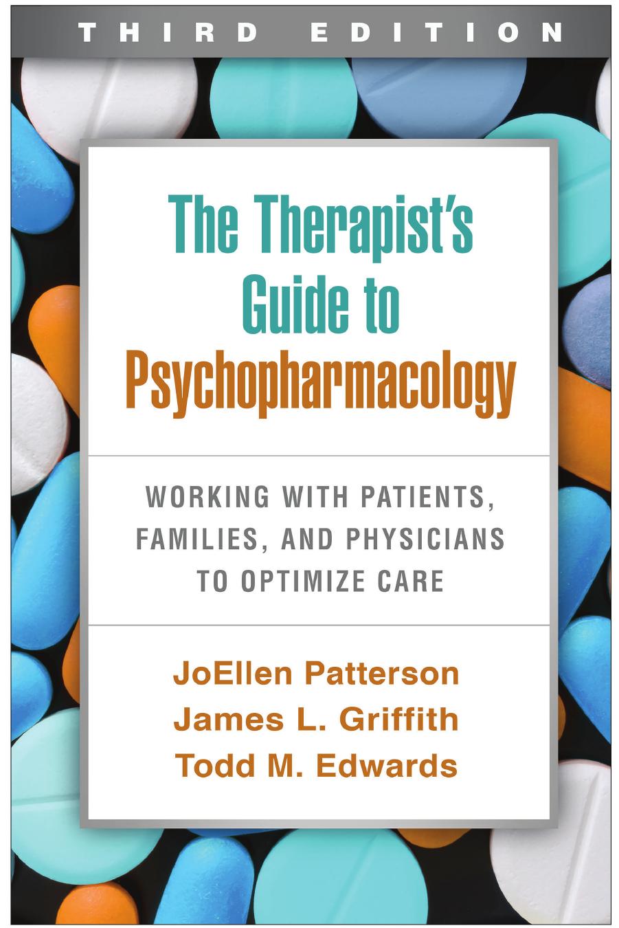 The Therapist's Guide to Psychopharmacology: Working with Patients, Families, and Physicians to Optimize Care by JoEllen Patterson James L. Griffith Todd M. Edwards