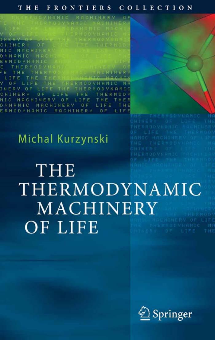 The Thermodynamic Machinery of Life (The Frontiers Collection) by Michal Kurzynski