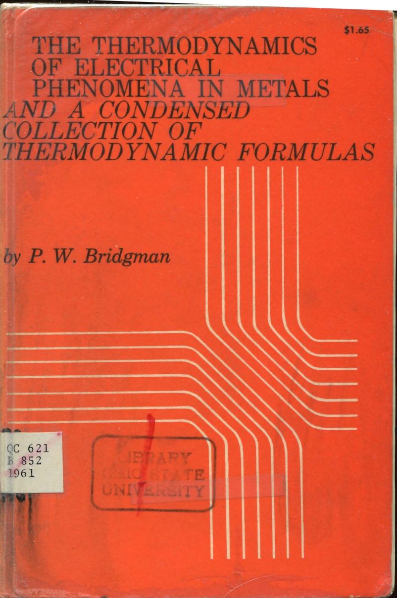 The Thermodynamics of Electrical Phenomena in Metals and a Condensed Collection of Thermodynamic Formulas by Percy Williams Bridgman