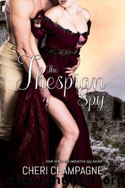 The Thespian Spy: The Seductive Spy Series: Book One by Cheri Champagne
