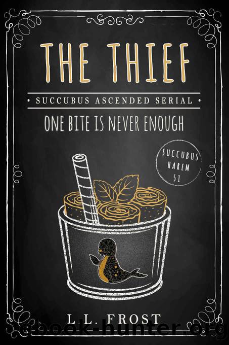 The Thief: Succubus Ascended Serial (Succubus Harem Book 51) by L.L. Frost