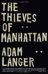 The Thieves of Manhattan: A Novel by Adam Langer