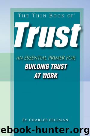 The Thin Book of Trust: An Essential Primer for Building Trust at Work by Charles Feltman & Sue Annis Hammond