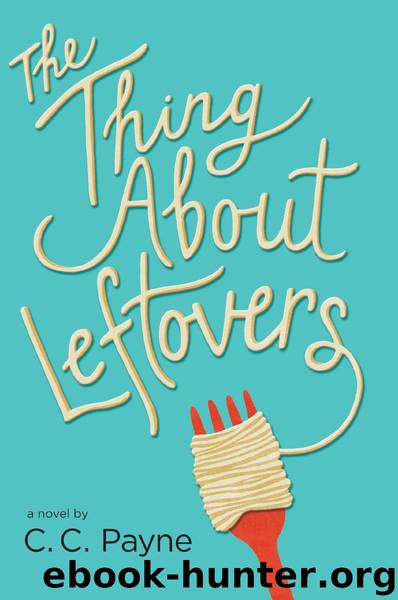 The Thing About Leftovers by C.C. Payne