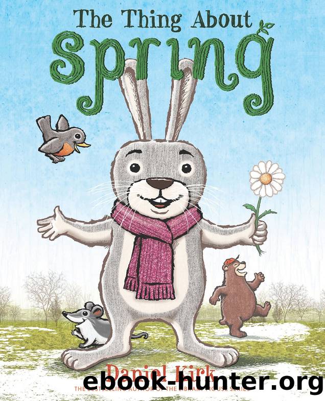 The Thing About Spring by Daniel Kirk