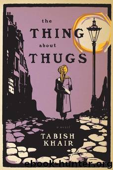 The Thing About Thugs by Tabish Khair