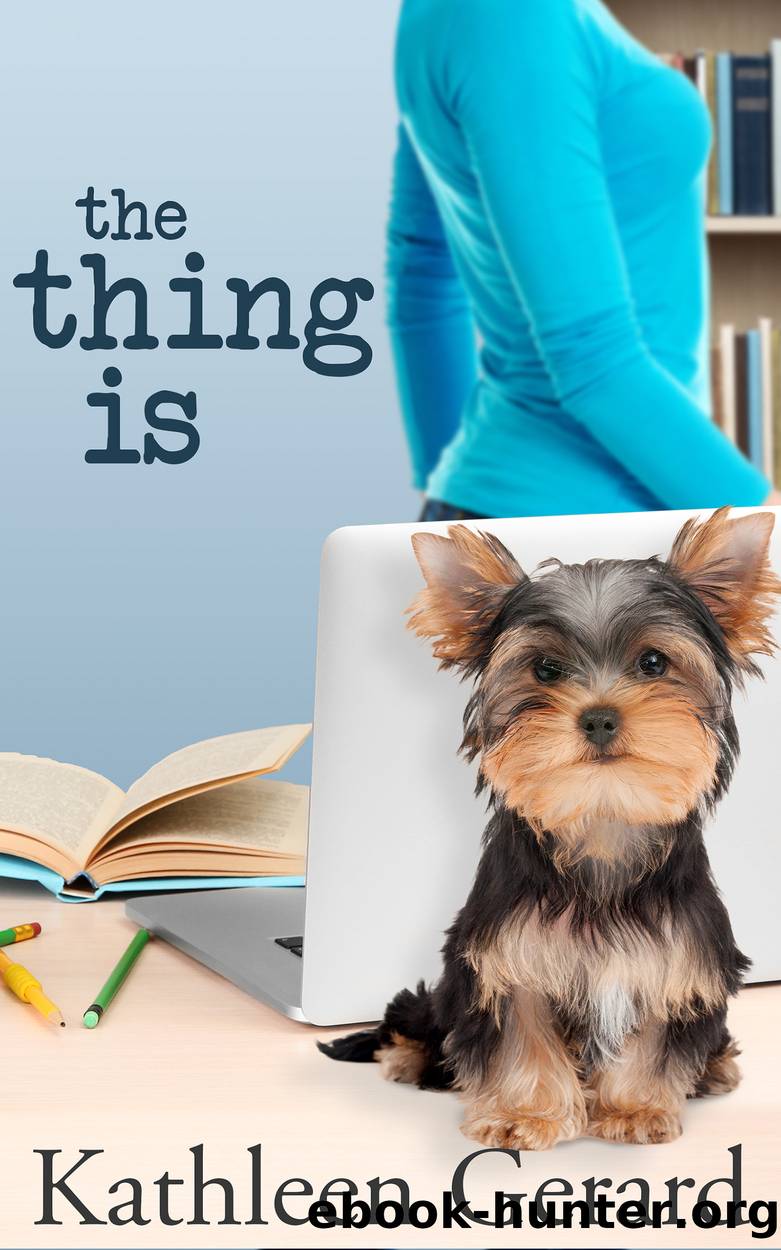 The Thing Is by Kathleen Gerard