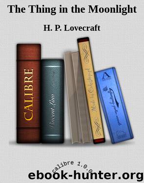 The Thing in the Moonlight by H. P. Lovecraft