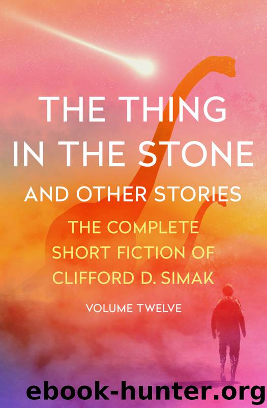 The Thing in the Stone and Other Stories by Clifford D. Simak