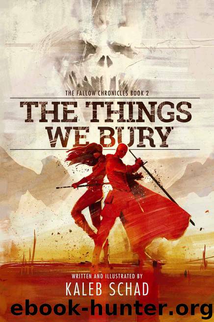 The Things We Bury by Kaleb Schad