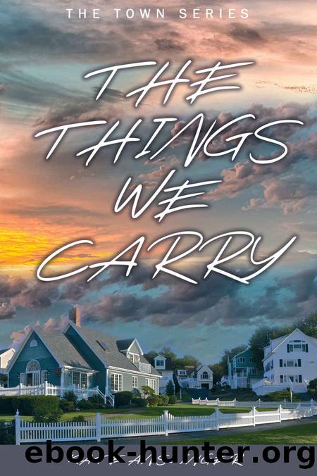 The Things We Carry (The Town Book 1) by Kate Anslinger