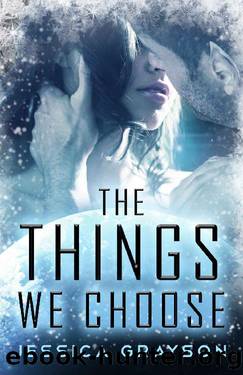 The Things We Choose by Jessica Grayson