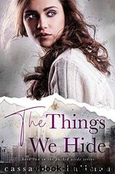 The Things We Hide by Cassandra Hallman