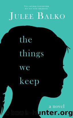 The Things We Keep by Julee Balko
