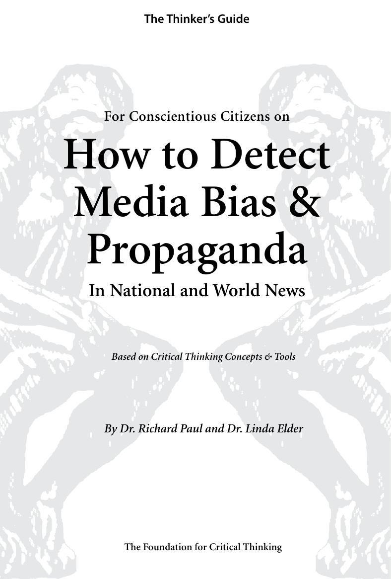 The Thinker's Guide on How to Detect Media Bias & Propaganda by Richard Paul and Linda Elder