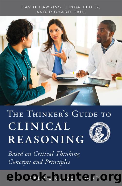 The Thinker's Guide to Clinical Reasoning by David Hawkins & Dr. Linda Elder & Dr. Richard Paul