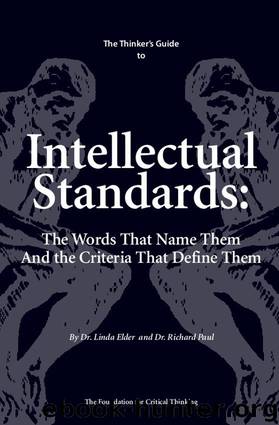The Thinker's Guide to Intellectual Standards (Thinker's Guide Library) by Linda Elder & Richard Paul