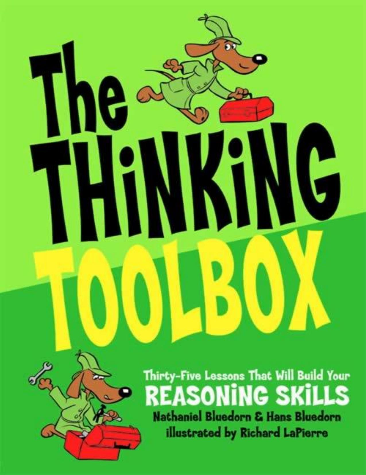 The Thinking Toolbox: Thirty-Five Lessons That Will Build Your Reasoning Skills by Nathaniel Bluedorn Hans Bluedorn