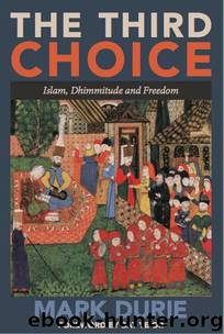 The Third Choice: Islam, Dhimmitude and Freedom by Durie Mark & Ye'or Bat