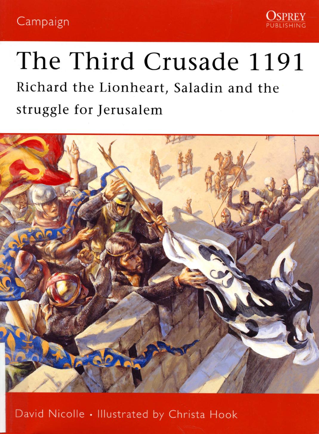 The Third Crusade 1191: Richard the Lionheart, Saladin and the battle for Jerusalem by David Nicolle Christa Hook