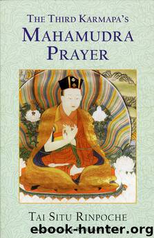 The Third Karmapa's Mahamudra Prayer by Khentin Tai Situpa Rinpoche XII