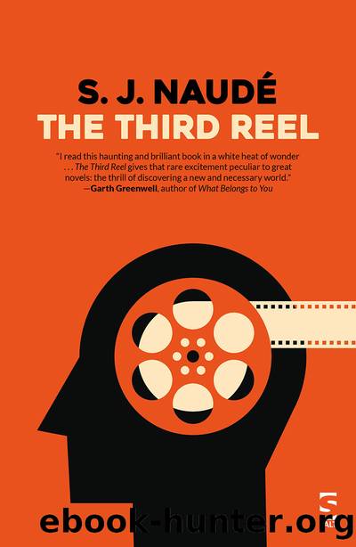 The Third Reel by S. J. Naudé