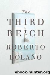 The Third Reich by Roberto Bolano